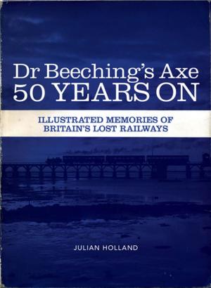 Book cover of Dr Beeching's Axe 50 Years On