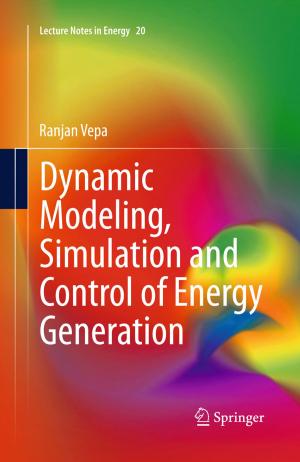 Cover of the book Dynamic Modeling, Simulation and Control of Energy Generation by Judy S.E. Moyes, Sue L. Fielding, V. Ralph McCready, Maggie A. Flower, Ann C. Fullbrook, B.G. Tyrwhitt-Drake