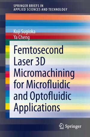 Cover of the book Femtosecond Laser 3D Micromachining for Microfluidic and Optofluidic Applications by Henry N. Wagner