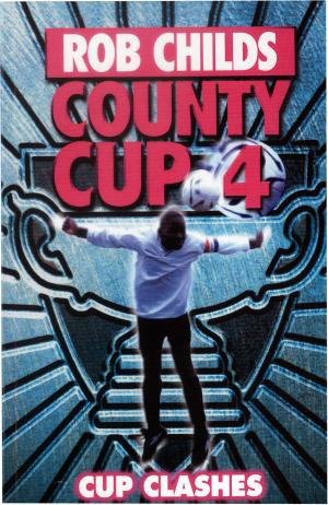 Cover of the book County Cup (4): Cup Clashes by Catherine Fisher