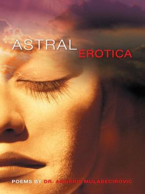 Cover of the book Astral Erotica by Adrian. S. Jones