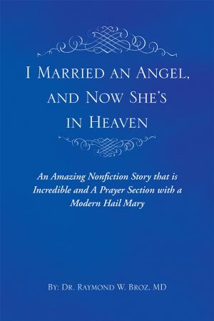 Cover of the book I Married an Angel, and Now She’S in Heaven by S.E. Price