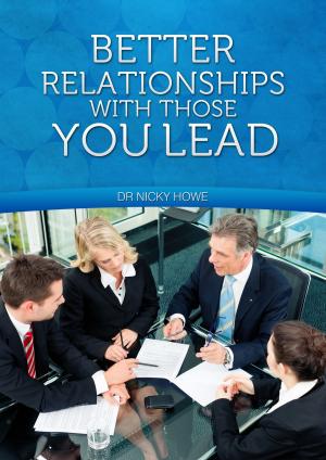 Cover of the book Better Relationships With Those You Lead by Stephen B. Ubaney
