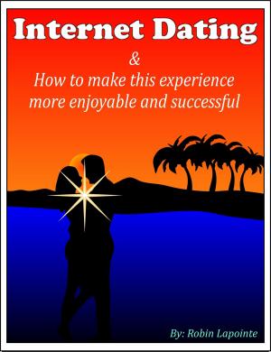 Cover of the book Internet Dating & How to Make This Experience More Enjoyable and Successful by Aileen Miga, CFP, Dr. Janice Hughes