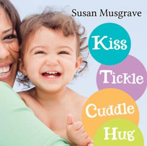bigCover of the book Kiss, Tickle, Cuddle, Hug by 