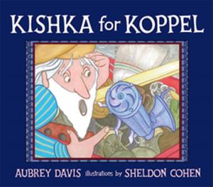Cover of the book Kishka for Koppel by Dr. Jillian Roberts, Jaime Casap