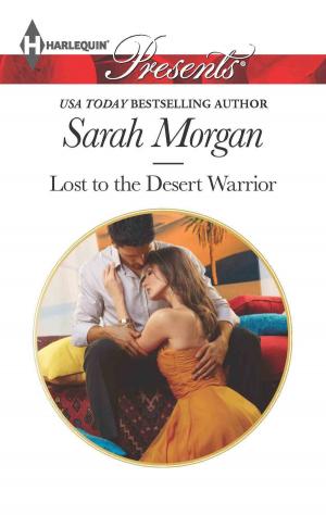 Cover of the book Lost to the Desert Warrior by Liz Fielding, Annie West