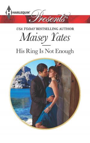 Cover of the book His Ring Is Not Enough by Diana Palmer, Maisey Yates