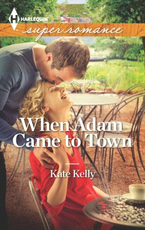 Cover of the book When Adam Came to Town by Emilie Rose
