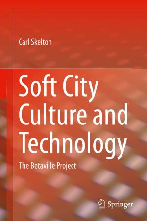 Cover of the book Soft City Culture and Technology by Mohammad F. Kiani, Solomon Praveen Samuel, George R. Baran