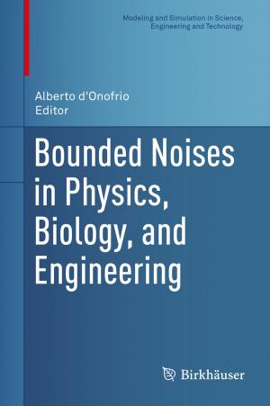 Cover of the book Bounded Noises in Physics, Biology, and Engineering by Andrew C. Gordon, Paul Schnorr, Douglas R. Thomson, Marc Buslik, Michael D. Maltz, Robert K. LeBailley, Warren Friedman, John P. Walsh