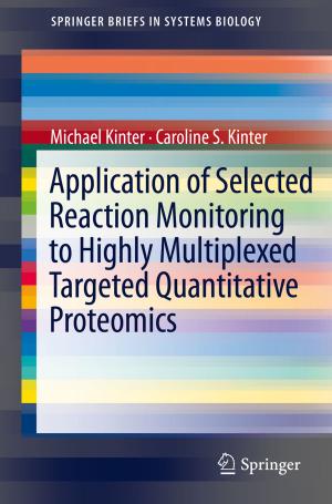 bigCover of the book Application of Selected Reaction Monitoring to Highly Multiplexed Targeted Quantitative Proteomics by 