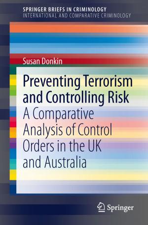 Cover of the book Preventing Terrorism and Controlling Risk by Yanyan Li, Séverine Zirah, Sylvie Rebuffat