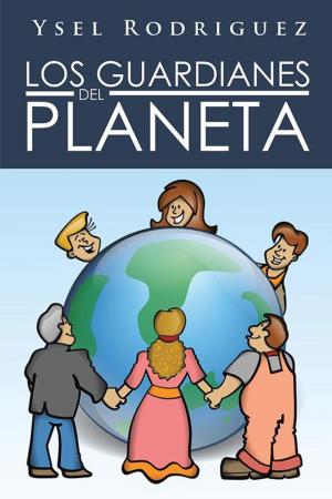 Cover of the book Los Guardianes Del Planeta by Dolly J. Rodríguez