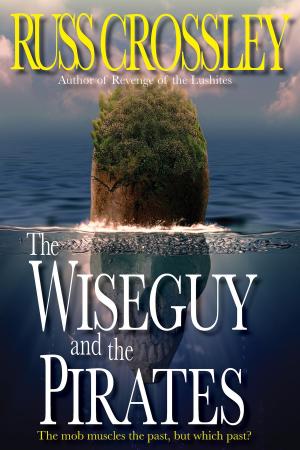 Cover of the book The Wiseguy and the Pirates by Russ Crossley