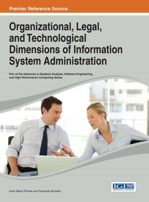 Cover of the book Organizational, Legal, and Technological Dimensions of Information System Administration by Hasan Shahpari, Tahereh Alavi Hojjat