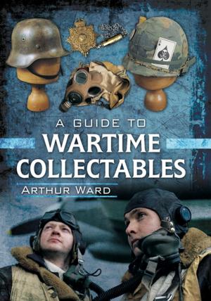 Cover of the book A Guide to Wartime Collectables by Jonathan Oates