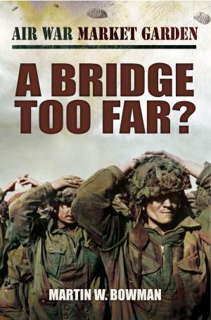 Cover of the book A Bridge Too Far by Major Holt
