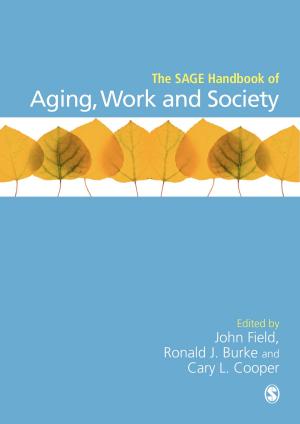 Cover of the book The SAGE Handbook of Aging, Work and Society by Walter A. Rosenbaum