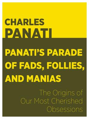 Book cover of Panati's Parade of Fads, Follies, and Manias: The Origins of Our Most Cherished Obsessions