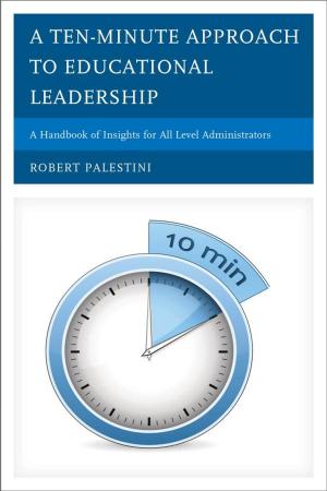 Cover of the book A Ten-Minute Approach to Educational Leadership by Richard Gold