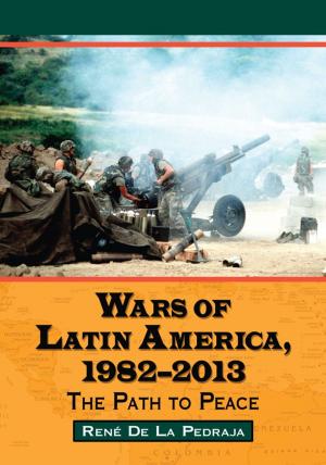 Cover of the book Wars of Latin America, 1982-2013 by Rose Hayden-Smith