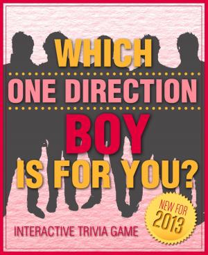 Cover of the book Which One Direction Boy is For You? - Fun and Interactive Personality Trivia Game Test - One Hundred (100) Jam Packed Questions for Accurate Results to Find Out Your One Direction Love! (Version B) by David Dick