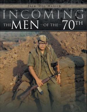 Cover of the book Incoming...The Men of the 70Th by Joann Ellen Sisco