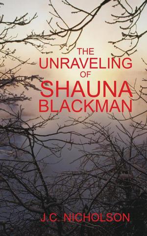 Cover of the book The Unraveling of Shauna Blackman by Phillip J. Reyburn