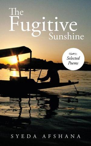 Cover of the book The Fugitive Sunshine by Sumantra Chattopadhyay