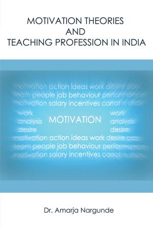 Cover of the book Motivation Theories and Teaching Profession in India by Anita Moral