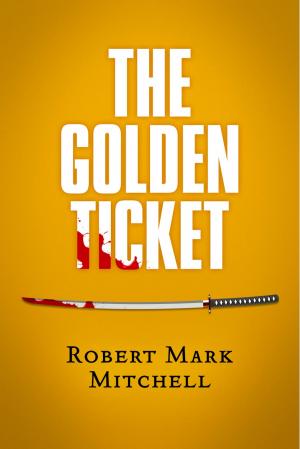 Cover of the book The Golden Ticket by Bennie Grezlik