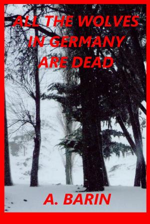 Cover of the book All the Wolves in Germany Are Dead by Tracey Jackson