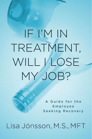 Book cover of If I’m In Treatment, Will I Lose My Job?