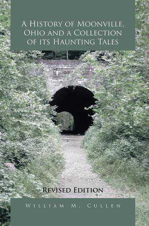 Book cover of A History of Moonville, Ohio and a Collection of Its Haunting Tales