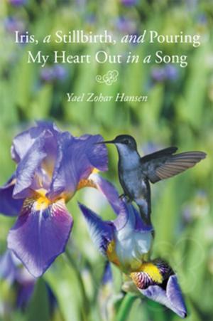 Book cover of Iris, a Stillbirth, and Pouring My Heart out in a Song