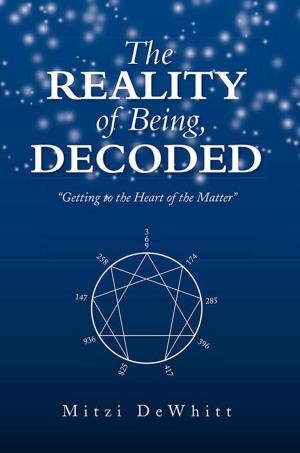 Cover of the book The Reality of Being, Decoded by Trevor C. Murray