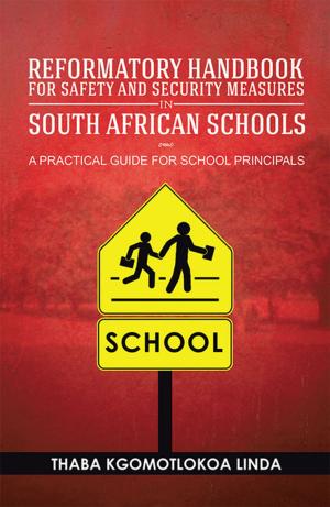 Cover of the book Reformatory Handbook for Safety and Security Measures in South African Schools by Sunny O. Aibuki
