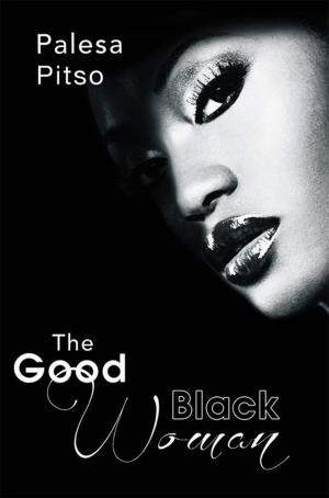 Cover of the book The Good Black Woman by Leigh-Ann Singh