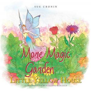 Cover of the book More Magic in the Garden of the Little Yellow House by Celia-Joy Martins