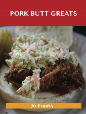 Book cover of Pork Butt Greats: Delicious Pork Butt Recipes, The Top 47 Pork Butt Recipes
