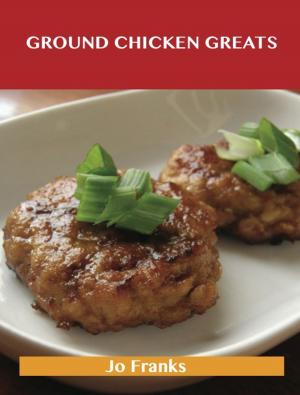 Cover of the book Ground Chicken Greats: Delicious Ground Chicken Recipes, The Top 57 Ground Chicken Recipes by Nathan Schroeder