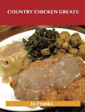 Book cover of Country Chicken Greats: Delicious Country Chicken Recipes, The Top 68 Country Chicken Recipes