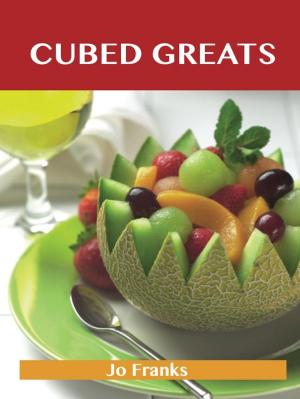 bigCover of the book Cubed Greats: Delicious Cubed Recipes, The Top 100 Cubed Recipes by 