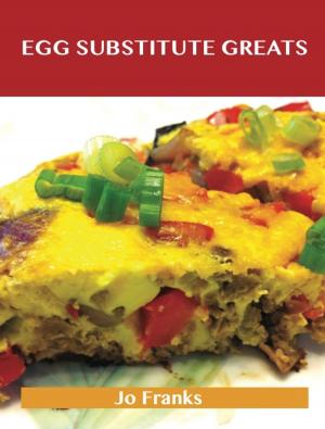 Cover of the book Egg Substitute Greats: Delicious Egg Substitute Recipes, The Top 83 Egg Substitute Recipes by Gerard Blokdijk