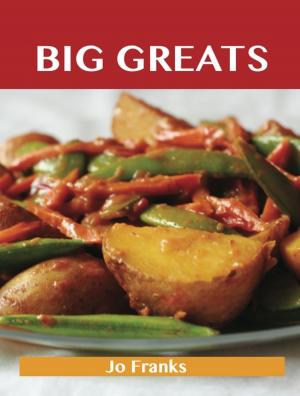 Book cover of Big Greats: Delicious Big Recipes, The Top 100 Big Recipes