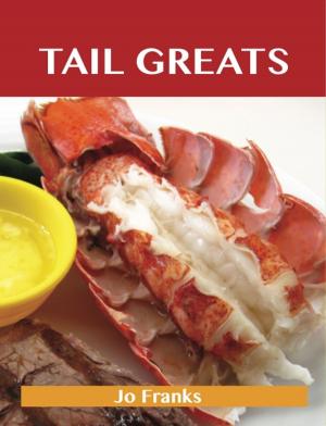 Cover of the book Tail Greats: Delicious Tail Recipes, The Top 98 Tail Recipes by Margaret Vang
