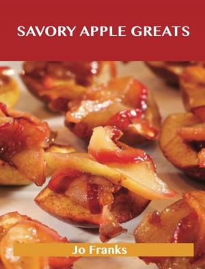 Cover of the book Savory Apple Greats: Delicious Savory Apple Recipes, The Top 83 Savory Apple Recipes by James Madison