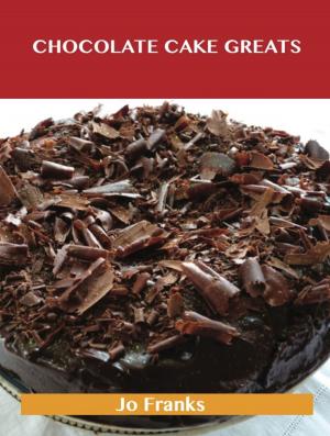 Cover of the book Chocolate Cake Greats: Delicious Chocolate Cake Recipes, The Top 74 Chocolate Cake Recipes by Adam Finley