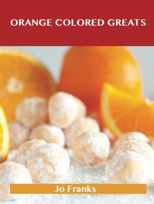 Book cover of Orange Colored Greats: Delicious Orange Colored Recipes, The Top 100 Orange Colored Recipes